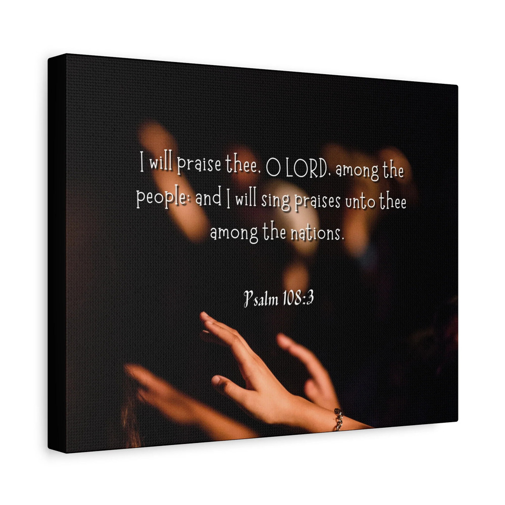 Scripture Canvas Sing Praises Psalm 108:3 Christian Wall Art Bible Verse Print